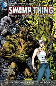 Swamp Thing, Volume 3: Rotworld: The Green Kingdom by Timothy Green II, Scott Snyder, Marco Rudy, Andrew Belanger, Dan Green, Joseph Silver, Jeff Lemire, Steve Pugh, Yanick Paquette, Andy Owens