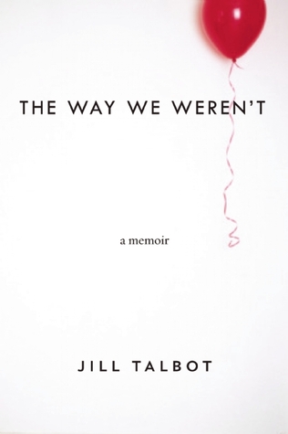 The Way We Weren't by Jill Talbot