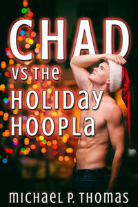 Chad vs. the Holiday Hoopla by Michael P. Thomas