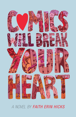 Comics Will Break Your Heart by Faith Erin Hicks