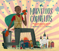 Marvelous Cornelius: Hurricane Katrina and the Spirit of New Orleans by Phil Bildner, John Parra