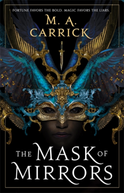 The Mask of Mirrors by M.A. Carrick