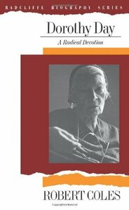 Dorothy Day: A Radical Devotion by Robert Coles