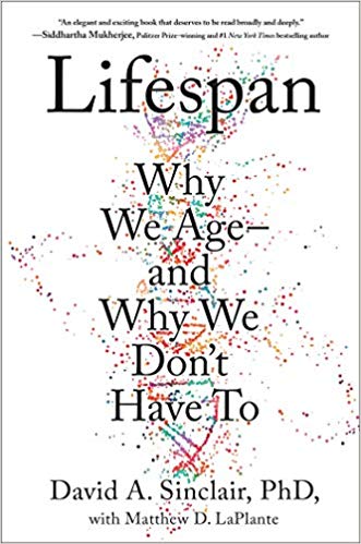 Lifespan: Why We Age—and Why We Don't Have To by David A. Sinclair