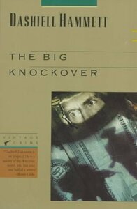 The Big Knockover: Selected Stories and Short Novels by Jeff Stone, Lillian Hellman, Dashiell Hammett