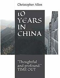 10 YEARS IN CHINA by Christopher Allen