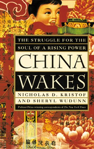 China Wakes: The Struggle for the Soul of a Rising Power by Sheryl WuDunn, Nicholas D. Kristof