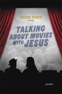 Talking about Movies with Jesus: Poems by David Kirby