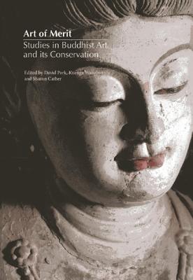 Art of Merit: Studies in Buddhist Art and Its Conservation by David Park, Kuenga Wangmo