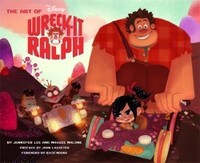 The Art of Wreck-It Ralph by John Lasseter, Jennifer Lee, Maggie Malone