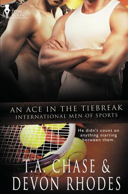 International Men of Sports: An Ace in the Tiebreak by T. A. Chase, Devon Rhodes