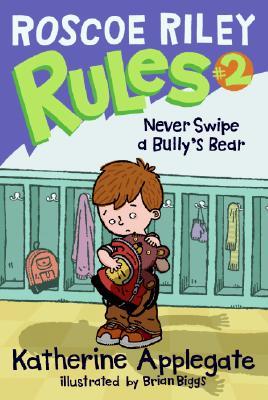 Never Swipe a Bully's Bear by Brian Biggs, Katherine Applegate