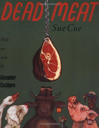 Dead Meat by Alexander Cockburn, Sue Coe