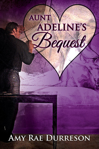 Aunt Adeline's Bequest by Amy Rae Durreson