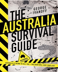 The Australia Survival Guide by George Ivanoff